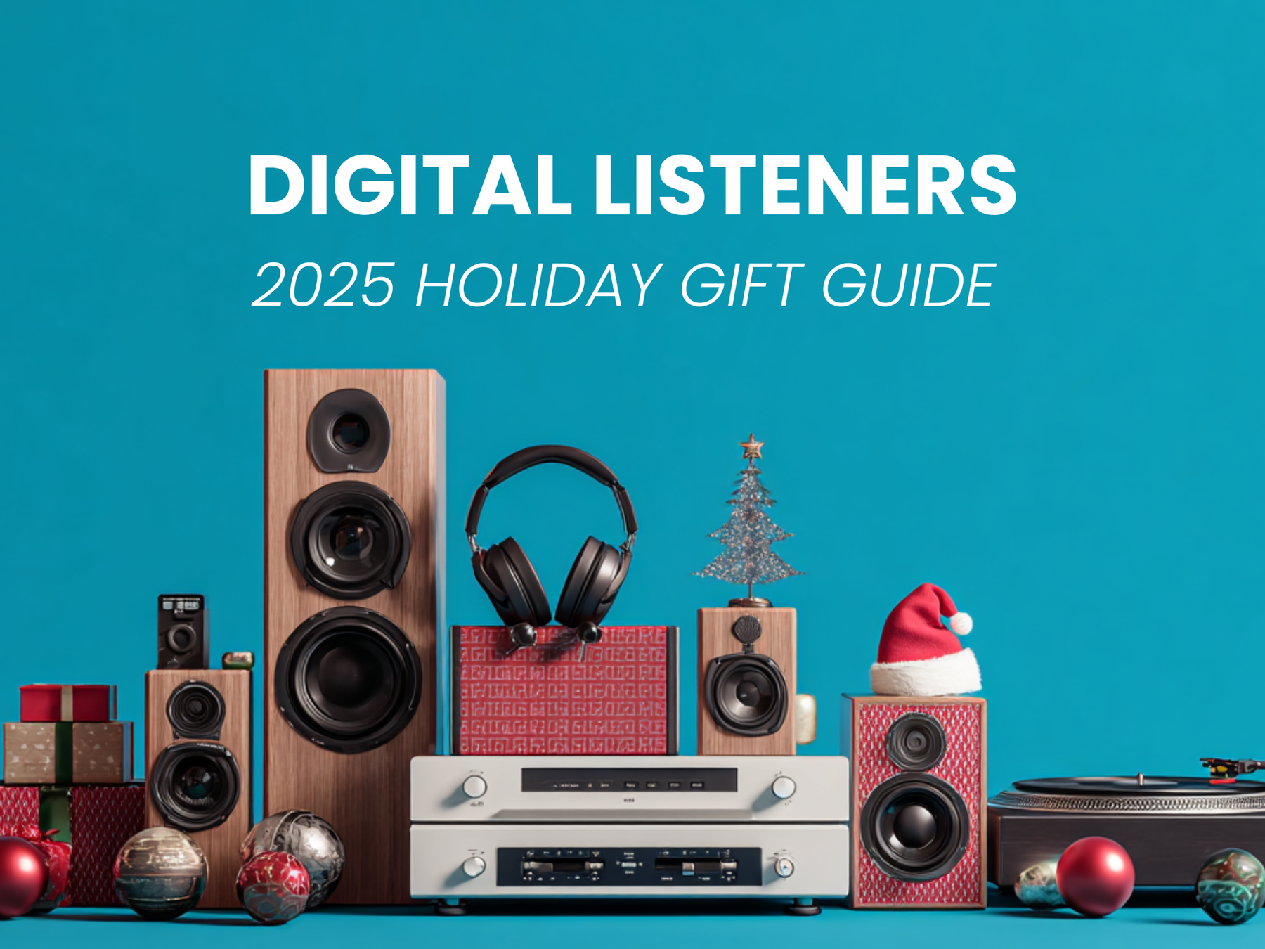 The Ultimate Holiday Gift Guide for Digital Listeners 2025